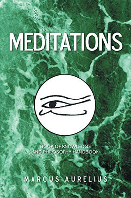 Meditations: Book of Knowledge and Philosophy Handbook - Paperback