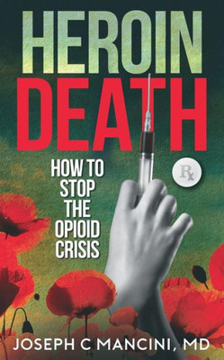 Heroin Death: How to Stop the Opioid Crisis