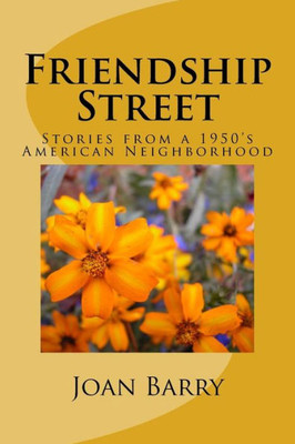 Friendship Street: Stories from a 1950's American Neighborhood
