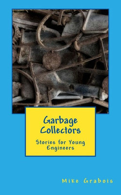 Garbage Collectors: Stories for Young Engineers