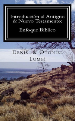 Introducción al Antiguo & Nuevo Testamento: Enfoque Bíblico (Spanish Edition)
