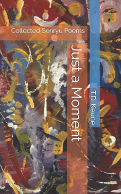 Just a Moment: Collected Senryu Poems