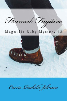 Framed Fugitive: Magnolia Ruby Mystery #3 (Magnolia Ruby Mysteries)