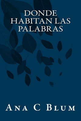 Donde habitan las palabras: (Poesía Reunida) (Spanish Edition)