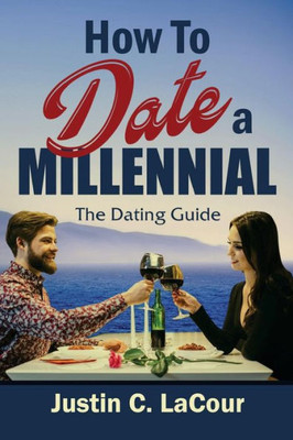 How To Date a Millennial: The Dating Guide