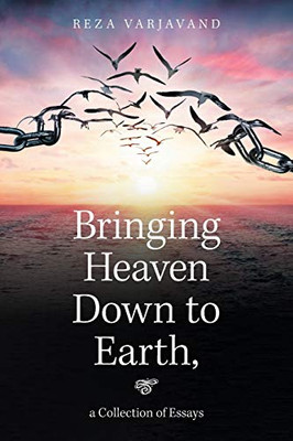 Bringing Heaven Down to Earth,: a Collection of Essays