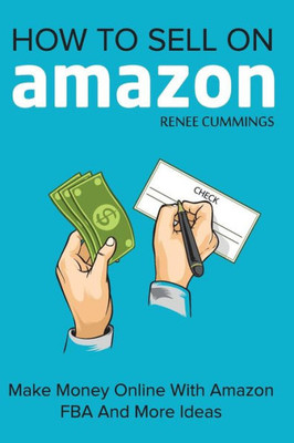 How To Sell On Amazon: Make Money Online With Amazon FBA And More Ideas