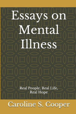 Essays on Mental Illness: Real People, Real Life, Real Hope