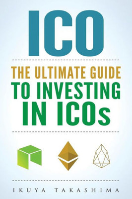 ico: The Ultimate Guide To Investing In ICOs, ICO Investing, Initial Coin Offering, Cryptocurrency Investing, Investing In Cryptocurrrency