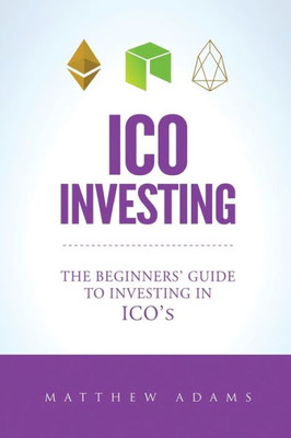 ICO Investing: The Beginners Guide To Investing In ICOs, Initial Coin Offering, Cryptocurrency Investing, Investing In Cryptocurrency, ICO, Cryptocurrency