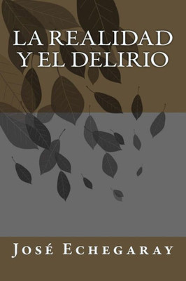 La realidad y el delirio (Spanish Edition)