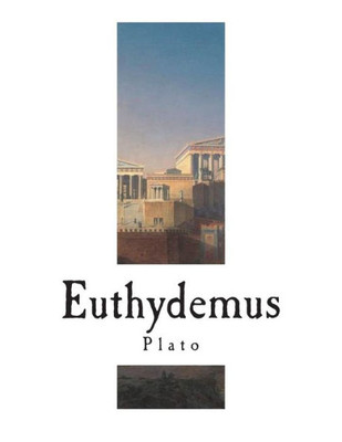 Euthydemus: The Dialogues of Plato