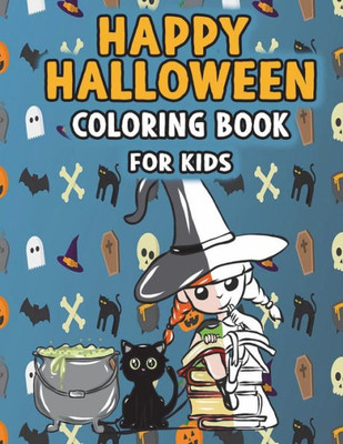 Happy Halloween Coloring Book for Kids: Super Cute Kawaii Autumn Fantasy Art with Witches, Cats, Zombies, Skulls, Owls, Vampires, Monsters, and More Chibi Coloring Pages for Halloween