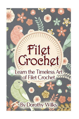 Filet Crochet: Learn the Timeless Art of Filet Crochet