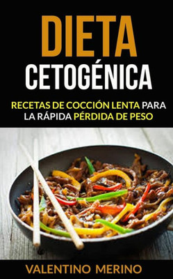 Dieta cetogénica: Recetas de cocción lenta para la rápida pérdida de peso (Spanish Edition)