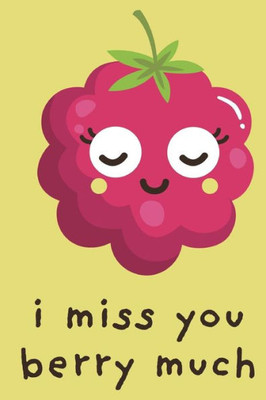 I Miss You Berry Much