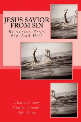 Jesus Savior From Sin: Salvation From Hell AND Sin