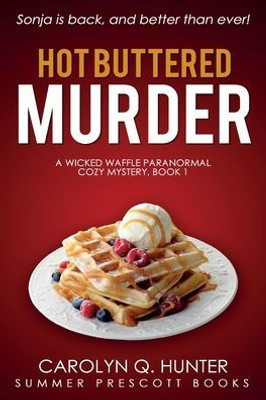 Hot Buttered Murder (Wicked Waffle Paranormal Cozy Mysteries)