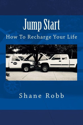 Jump Start: How To Recharge Your Life