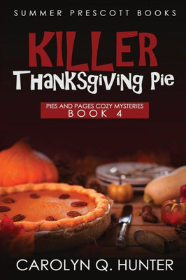 Killer Thanksgiving Pie (Pies and Pages Cozy Mysteries)