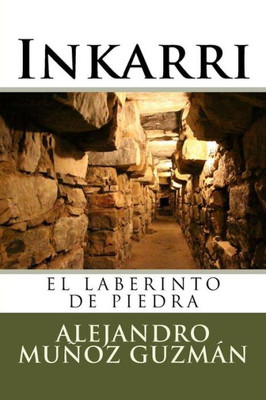 Inkarri: El laberinto de Piedra (Spanish Edition)