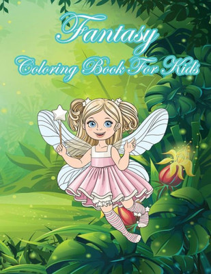 Fantasy Coloring Book For Kids: Kids Coloring Book with Fun, Easy, and Relaxing Coloring Pages (Children's coloring books)