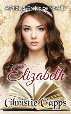 Elizabeth: A Pride and Prejudice Novella (Mischief & Matrimony)