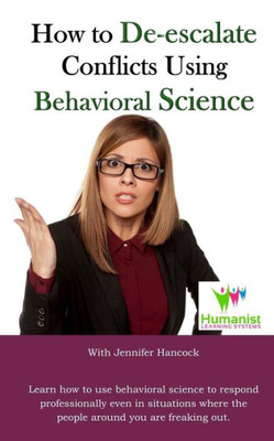 How to De-Escalate Conflicts Using Behavioral Science