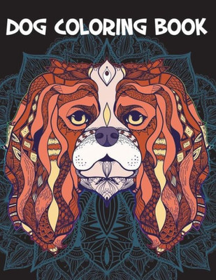 Dog Coloring Book: Detailed Animals Coloring Pages for Teenagers, Tweens, Older Kids, Boys, & Girls, Zendoodle (Coloring Book For Teens)
