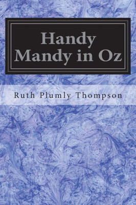 Handy Mandy in Oz: Founded on and Continuing the Famous Oz Series