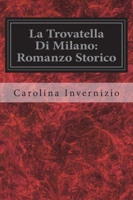 La Trovatella Di Milano: Romanzo Storico (Italian Edition)