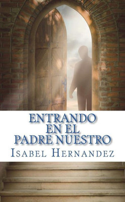 Entrando en el Padre Nuestro (Spanish Edition)