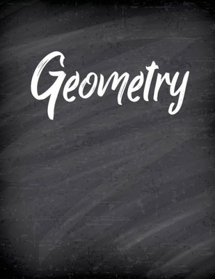 Geometry: Composition Graph Paper Notebook; 4x4 paper for Math, Albegra, Geometry, Science, Engineering; 8.5x11 inches, 100 pages. ((School Subject Graph Paper Journal))