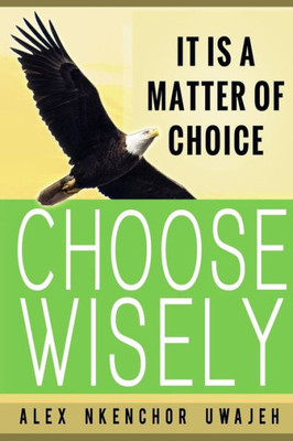 It is a Matter of Choice: Choose Wisely