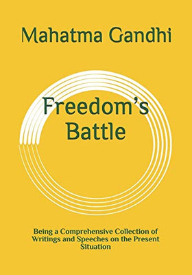 Freedom’s Battle: Being a Comprehensive Collection of Writings and Speeches on the Present Situation