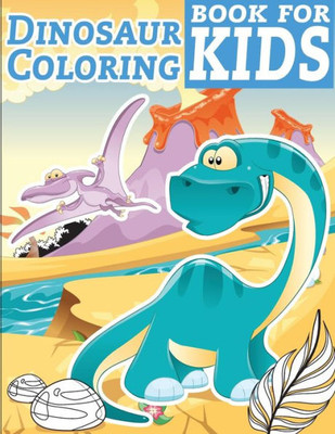 Dinosaur Coloring Book for Kids: Dinosaur coloring book for kids & toddlers - activity books for preschooler (Dinosaurs Coloring and Activity Book for Kids)