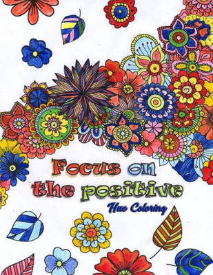 Focus on the Positive: Good Vibes Positive Quotes and Motivational Sayings Coloring Book for Adults