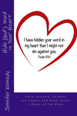 Hide God's Word in Your Heart: Teach Yourself, Children, and Others 200 Bible Verses