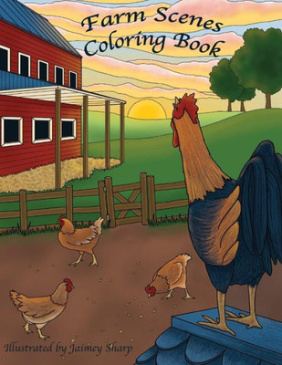 Farm Scenes Coloring Book: Country Scenes, Barns, Farm Animals For Adults To Color (Creative and Unique Coloring Books for Adults)