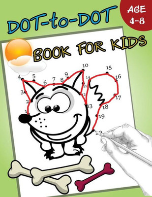 Dot-to-Dot Book For Kids Ages 4-8: Children Activity Connect the dots (Connect the dots Coloring Books for kids)