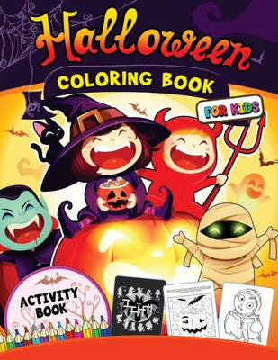 Halloween Coloring Book for Kids: Happy Activity Book for Preschoolers, Toddlers, Children Ages 4-8, 5-12, Boy, Girls and Seniors Mazes, Coloring, Dot to Dot, crosswords and More