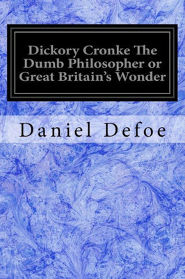 Dickory Cronke The Dumb Philosopher or Great Britain's Wonder