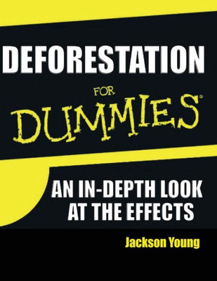 Deforestation For Dummies: An In-Depth Look at the Causes