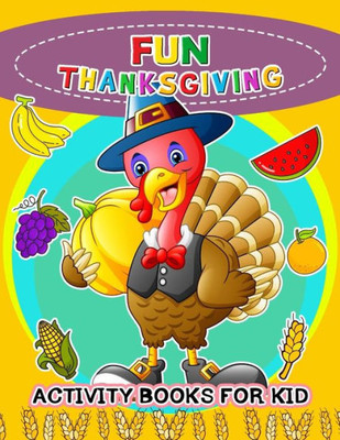 Fun Thanksgiving Activity books for kids: Activity book for boy, girls, kids Ages 2-4,3-5,4-8 Game Mazes, Coloring, Crosswords, Dot to Dot, Matching, Copy Drawing, Shadow match, Word search