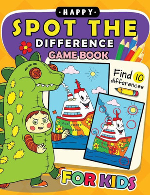 Happy Spot The Difference Game Book for kids: Activity book for boy, girls, kids Ages 2-4,3-5,4-8