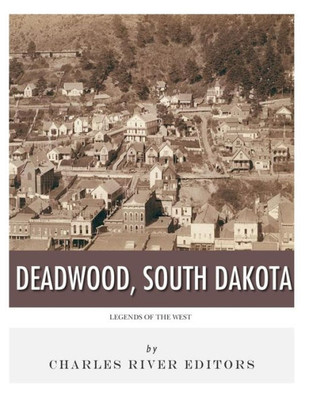 Legends of the West: Deadwood, South Dakota