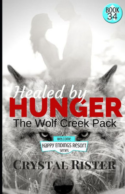 Healed by Hunger: The Wolf Creek Pack (The Happy Endings Resort)