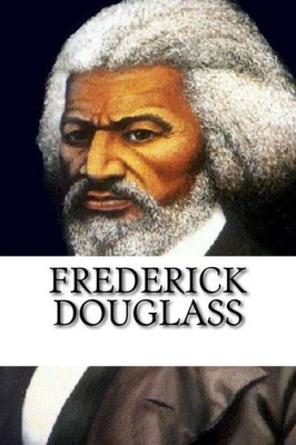 Frederick Douglass: A Biography