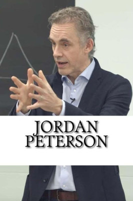 Jordan Peterson: A Biography