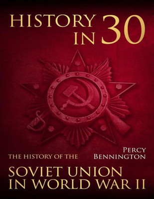 History in 30: The History of the Soviet Union in World War II